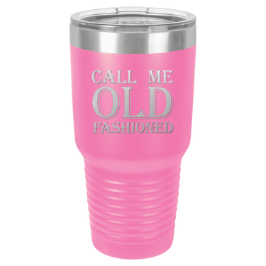 Call Me Old Fashioned Tumbler